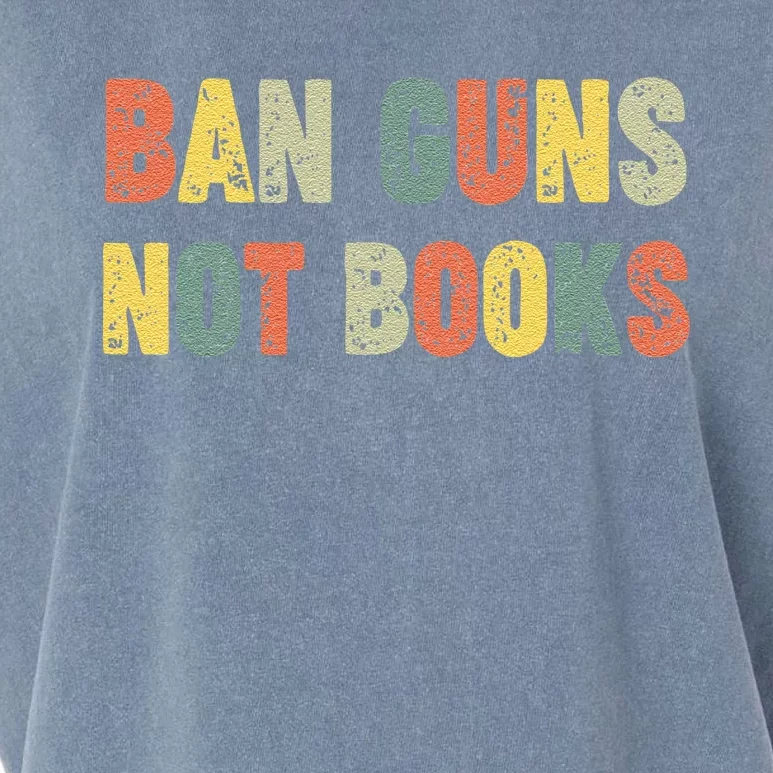 Ban Guns Not Books Banned Books Political Garment-Dyed Women's Muscle Tee