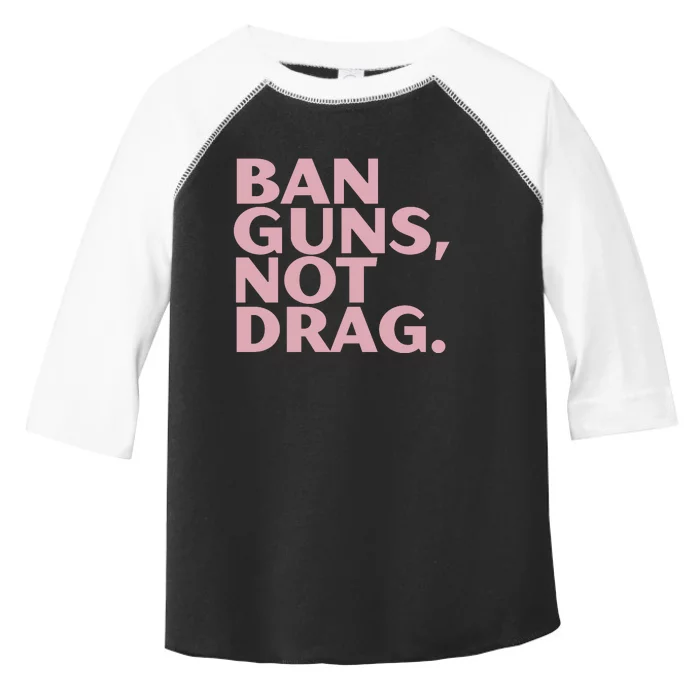 Ban Guns Not Drag Toddler Fine Jersey T-Shirt