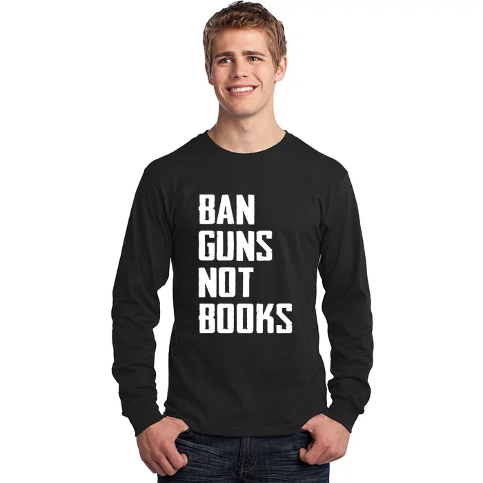 Ban Guns Not Books Long Sleeve Shirt