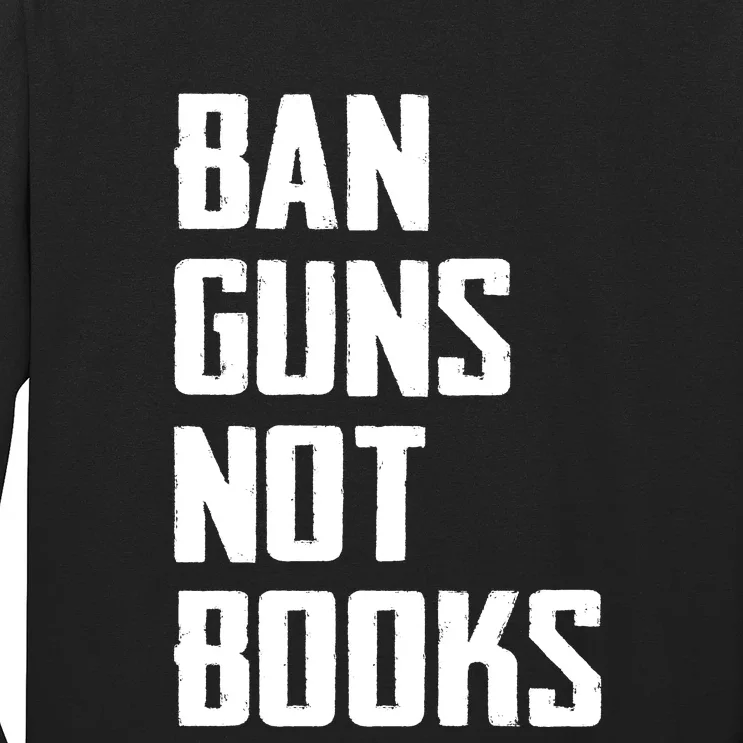 Ban Guns Not Books Long Sleeve Shirt