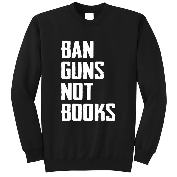 Ban Guns Not Books Sweatshirt