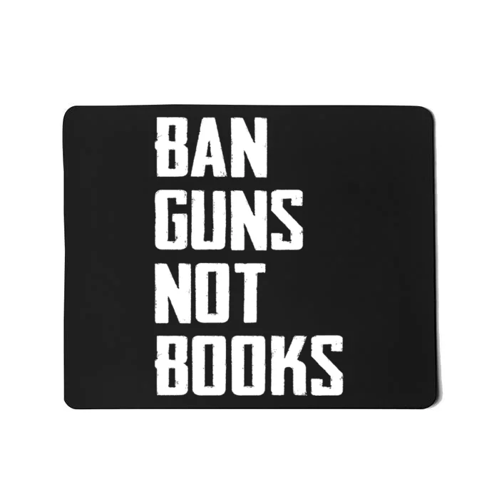 Ban Guns Not Books Mousepad