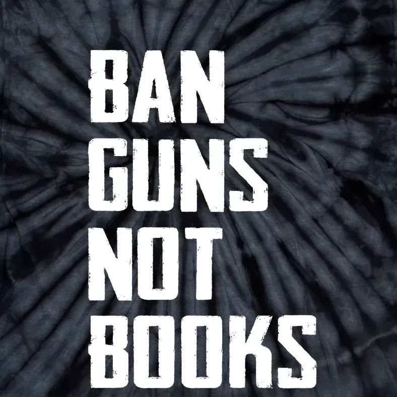 Ban Guns Not Books Tie-Dye T-Shirt