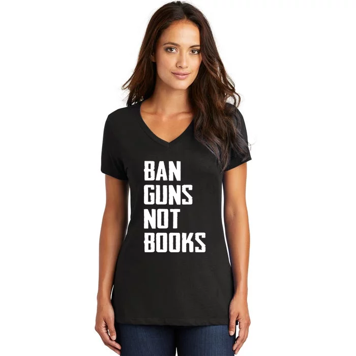 Ban Guns Not Books Women's V-Neck T-Shirt