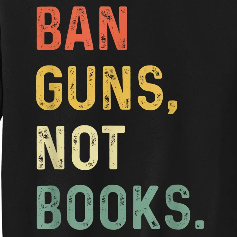 Ban Guns Not Books Retro Read Banned Books Lover Sweatshirt