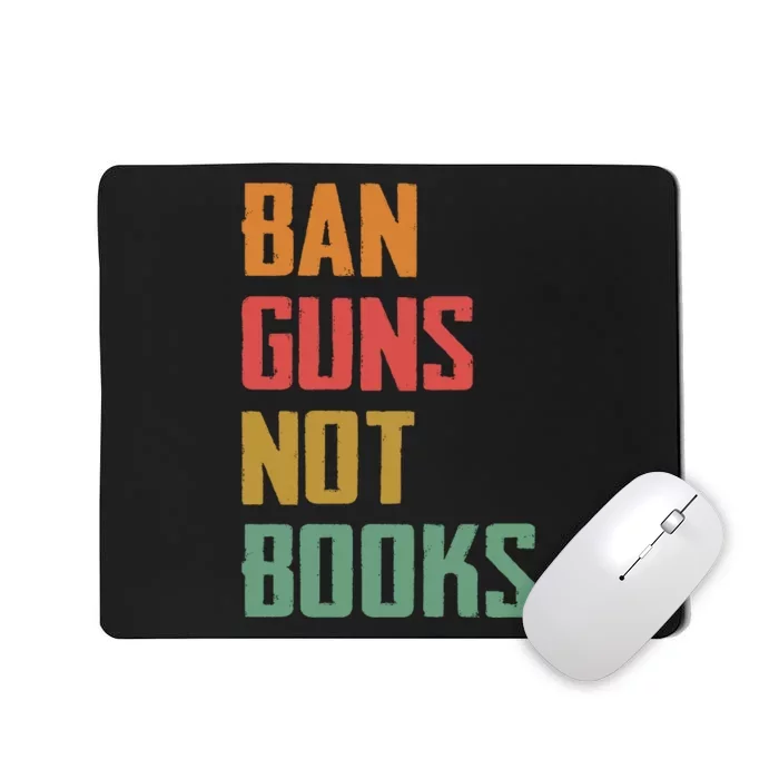 Ban Guns Not Books Mousepad