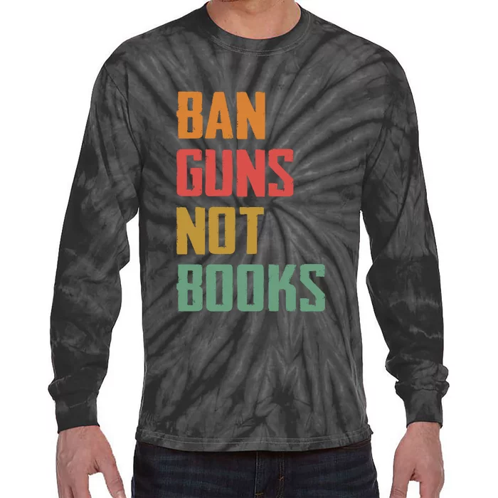 Ban Guns Not Books Tie-Dye Long Sleeve Shirt