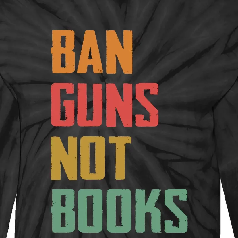 Ban Guns Not Books Tie-Dye Long Sleeve Shirt