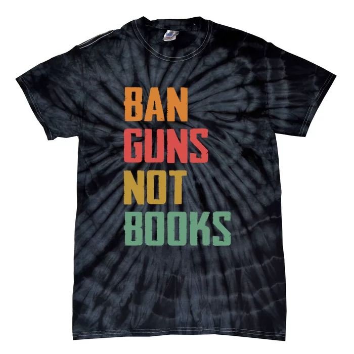 Ban Guns Not Books Tie-Dye T-Shirt