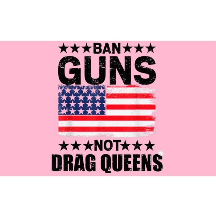 Ban Guns Not Drag Queens Drag Show Supporter American Flag Bumper Sticker