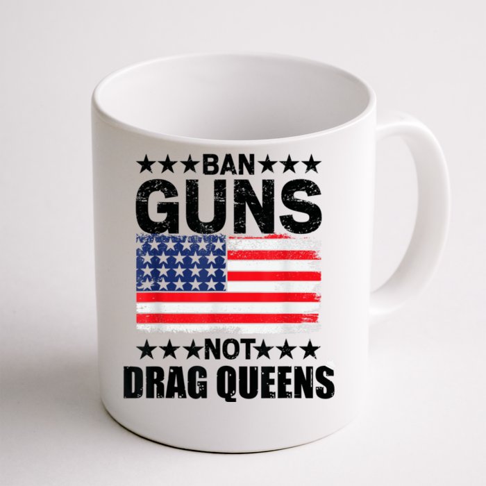 Ban Guns Not Drag Queens Drag Show Supporter American Flag Front & Back Coffee Mug