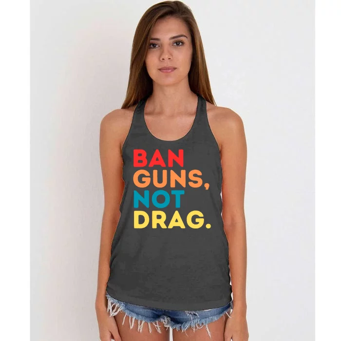 Ban Guns Not Drag Cool Retro Vintage Saying Gifts Women's Knotted Racerback Tank