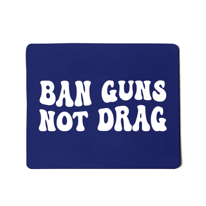 Ban Guns Not Drag, Pro Drag Queen Support Mousepad