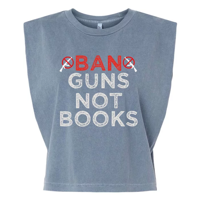 Ban Guns Not Books Protect Not Guns Garment-Dyed Women's Muscle Tee