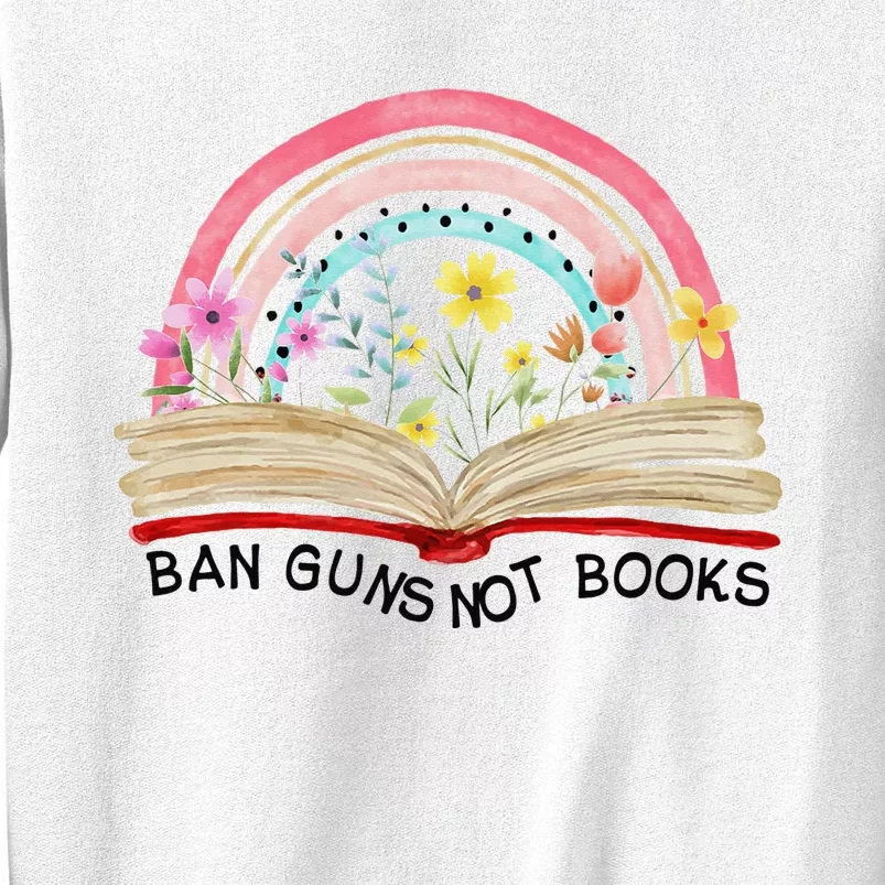 Ban Guns Not Books Gun Reform End Gun Violence Wear Orange Sweatshirt