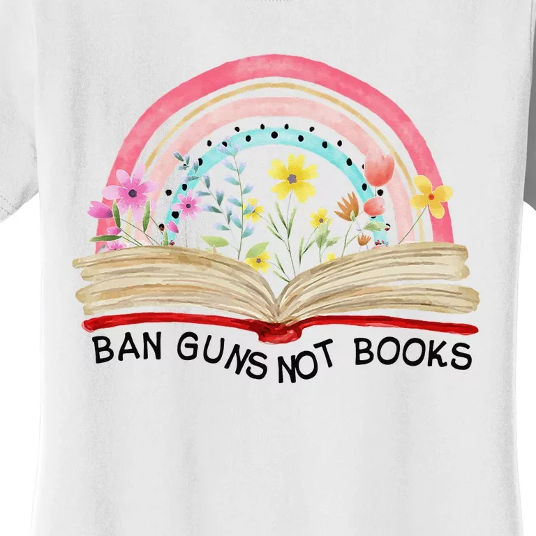 Ban Guns Not Books Gun Reform End Gun Violence Wear Orange Women's T-Shirt