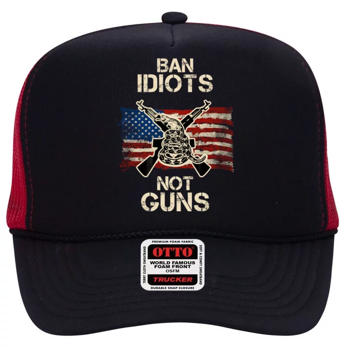 Ban Guns Not Idiots Pro American Gun Rights Flag High Crown Mesh Trucker Hat