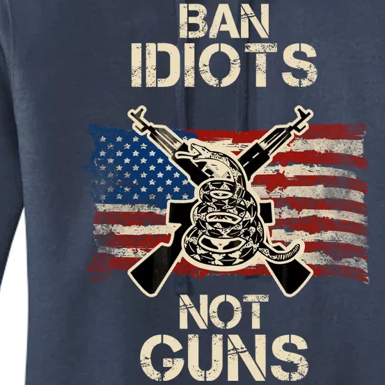 Ban Guns Not Idiots Pro American Gun Rights Flag Women's Pullover Hoodie