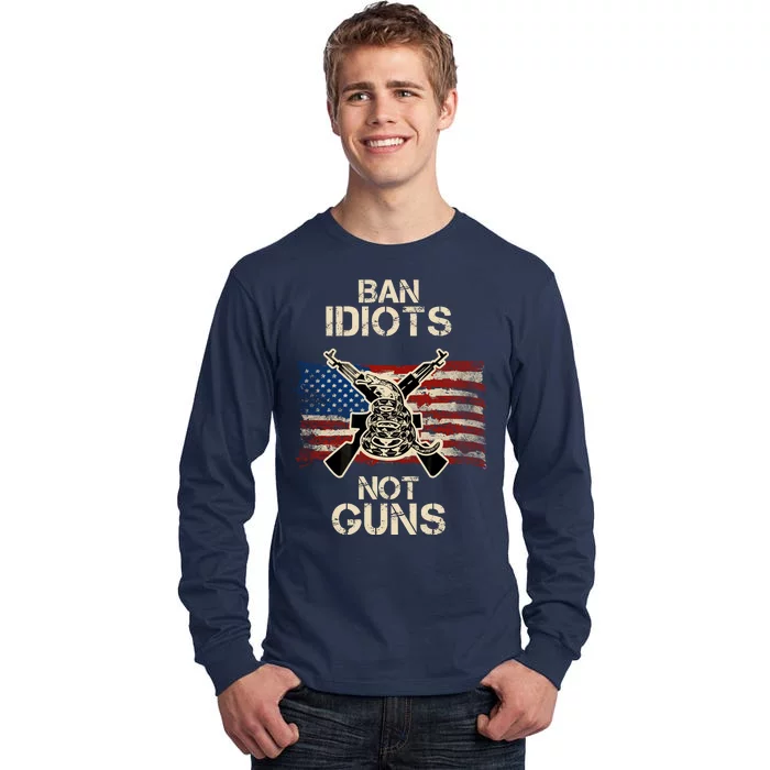 Ban Guns Not Idiots Pro American Gun Rights Flag Tall Long Sleeve T-Shirt