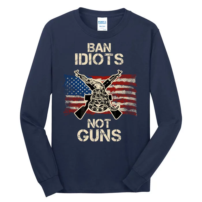 Ban Guns Not Idiots Pro American Gun Rights Flag Tall Long Sleeve T-Shirt