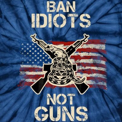 Ban Guns Not Idiots Pro American Gun Rights Flag Tie-Dye T-Shirt
