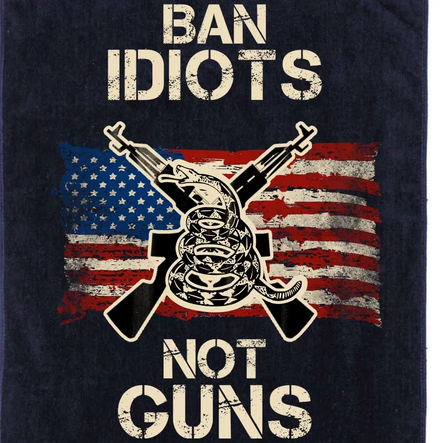 Ban Guns Not Idiots Pro American Gun Rights Flag Platinum Collection Golf Towel