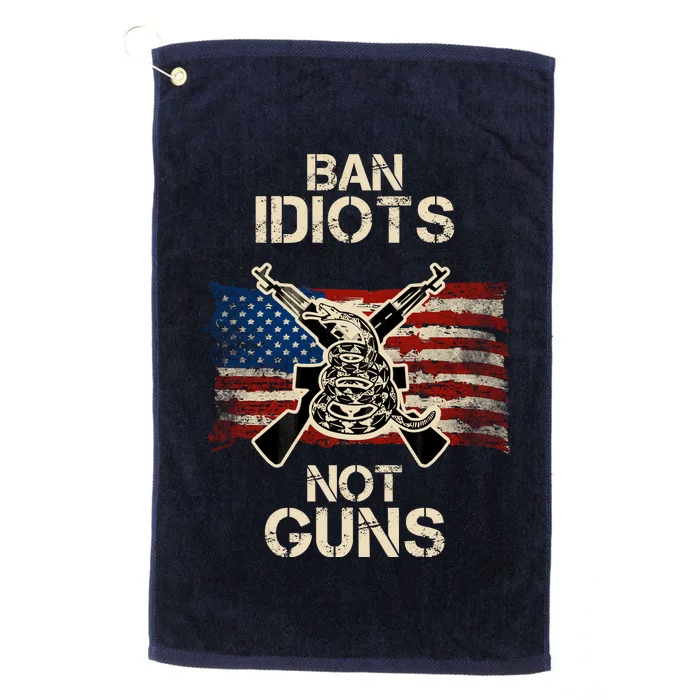 Ban Guns Not Idiots Pro American Gun Rights Flag Platinum Collection Golf Towel