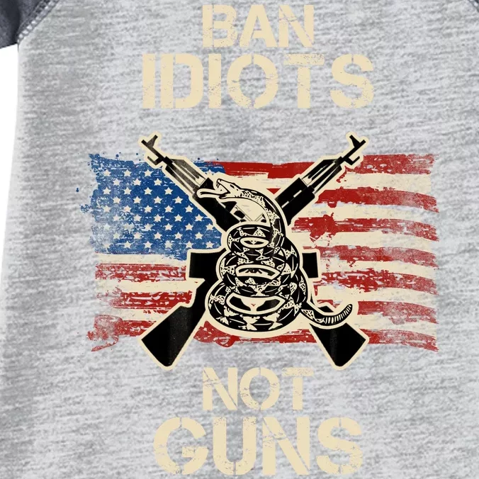 Ban Guns Not Idiots Pro American Gun Rights Flag Infant Baby Jersey Bodysuit