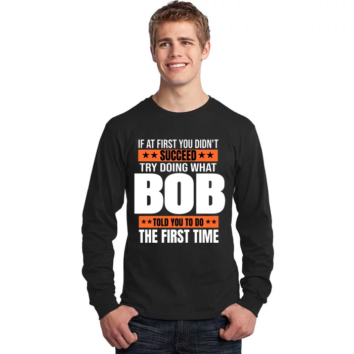 Bob Gift Name Personalized Birthday Funny Christmas Joke Tall Long Sleeve T-Shirt