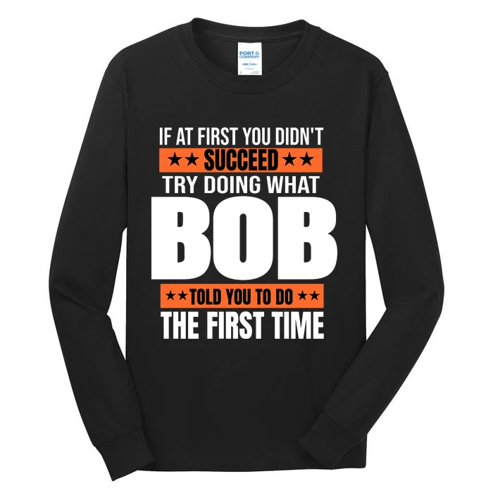 Bob Gift Name Personalized Birthday Funny Christmas Joke Tall Long Sleeve T-Shirt