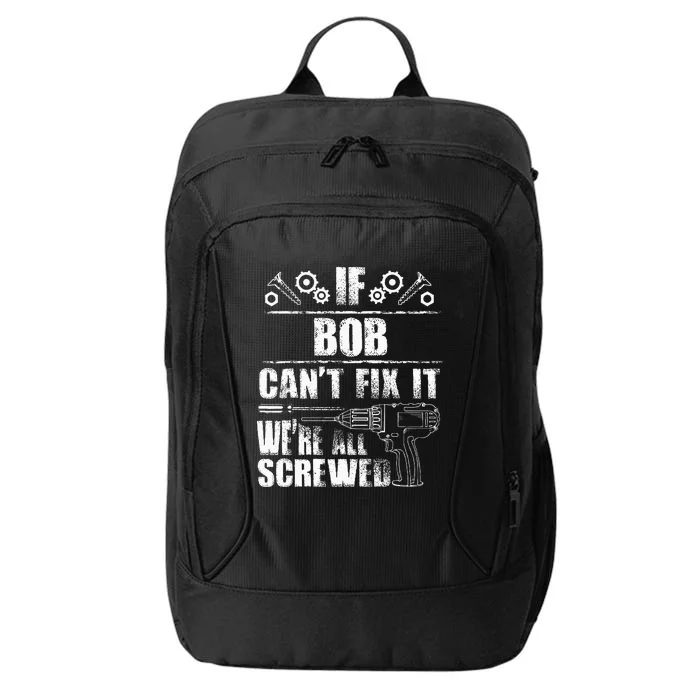 Bob Gift Name Fix It Funny Birthday Personalized Dad Idea City Backpack