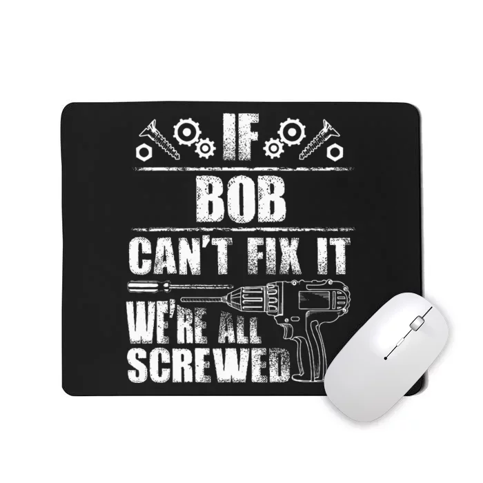 Bob Gift Name Fix It Funny Birthday Personalized Dad Idea Mousepad