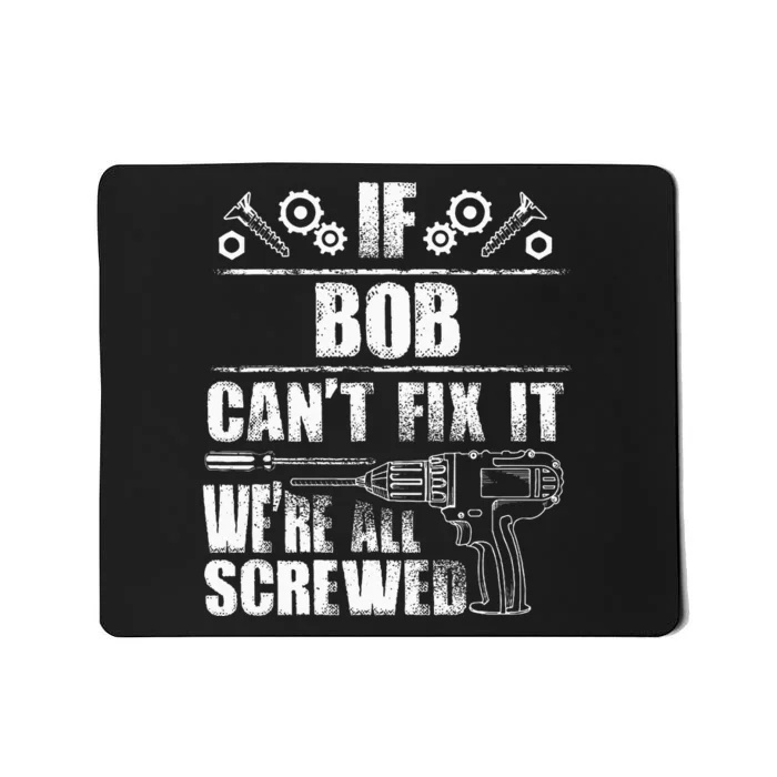 Bob Gift Name Fix It Funny Birthday Personalized Dad Idea Mousepad