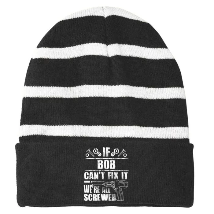 Bob Gift Name Fix It Funny Birthday Personalized Dad Idea Striped Beanie with Solid Band