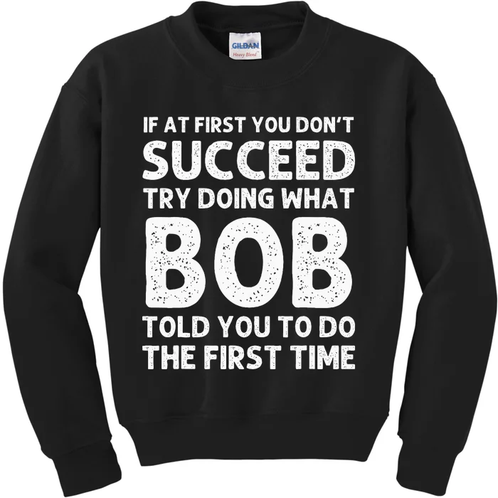 Bob Gift Name Personalized Birthday Funny Christmas Joke Kids Sweatshirt