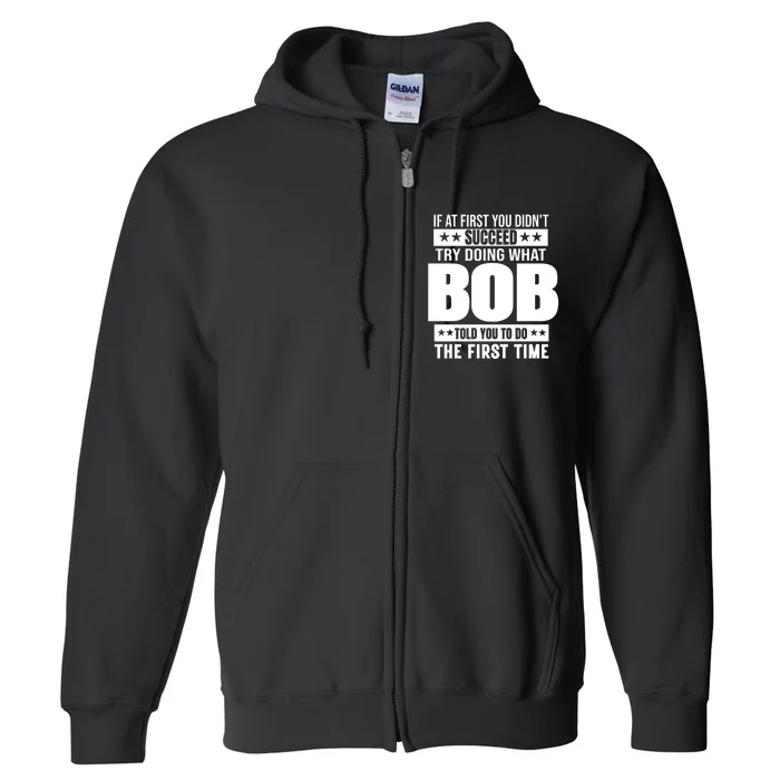 Bob Gift Name Personalized Birthday Funny Gift Full Zip Hoodie