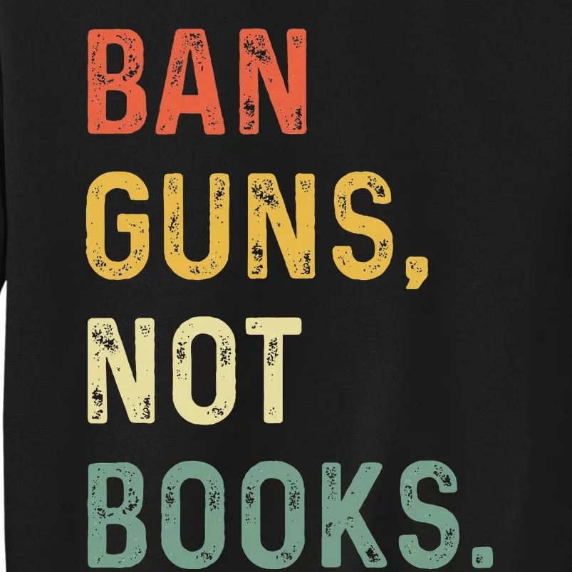 Ban Guns Not Books Retro Read Banned Books Lover Sweatshirt