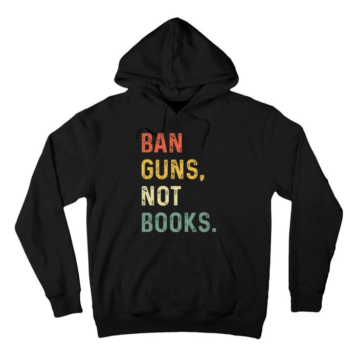 Ban Guns Not Books Retro Read Banned Books Lover Tall Hoodie