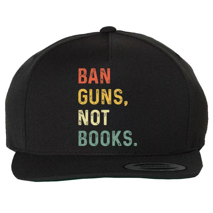 Ban Guns Not Books Retro Read Banned Books Lover Wool Snapback Cap