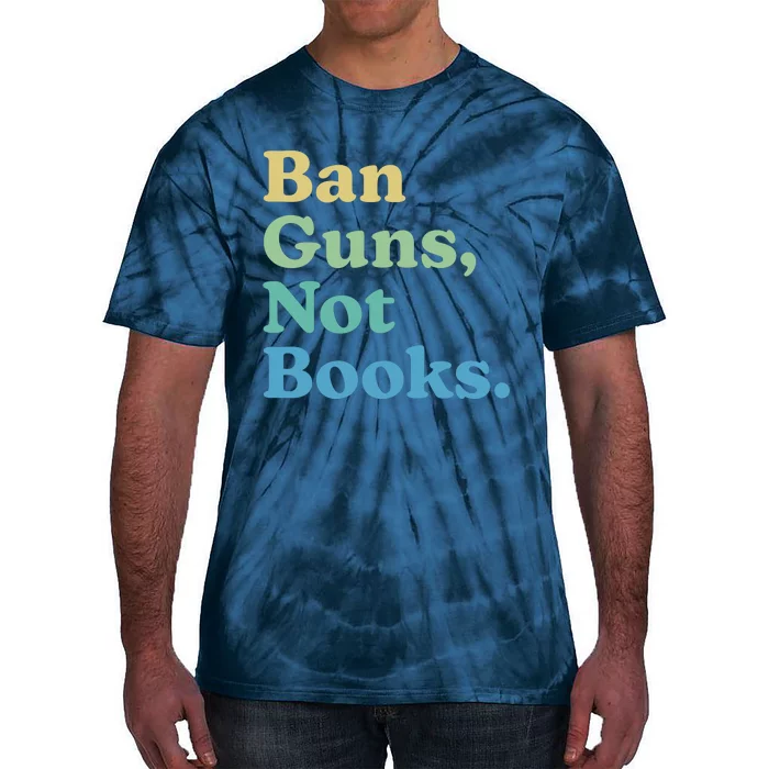 Ban Guns Not Books Tie-Dye T-Shirt