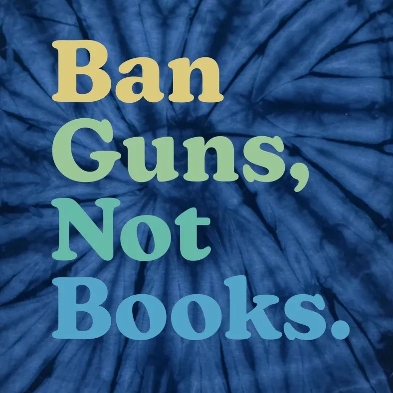 Ban Guns Not Books Tie-Dye T-Shirt