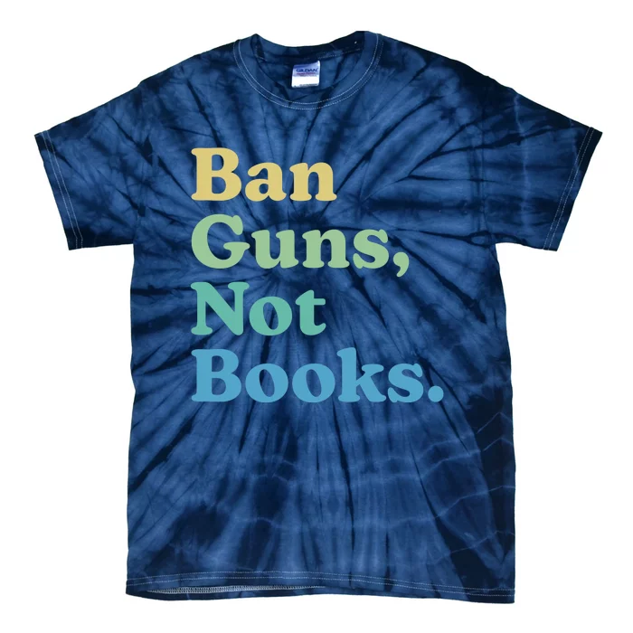 Ban Guns Not Books Tie-Dye T-Shirt