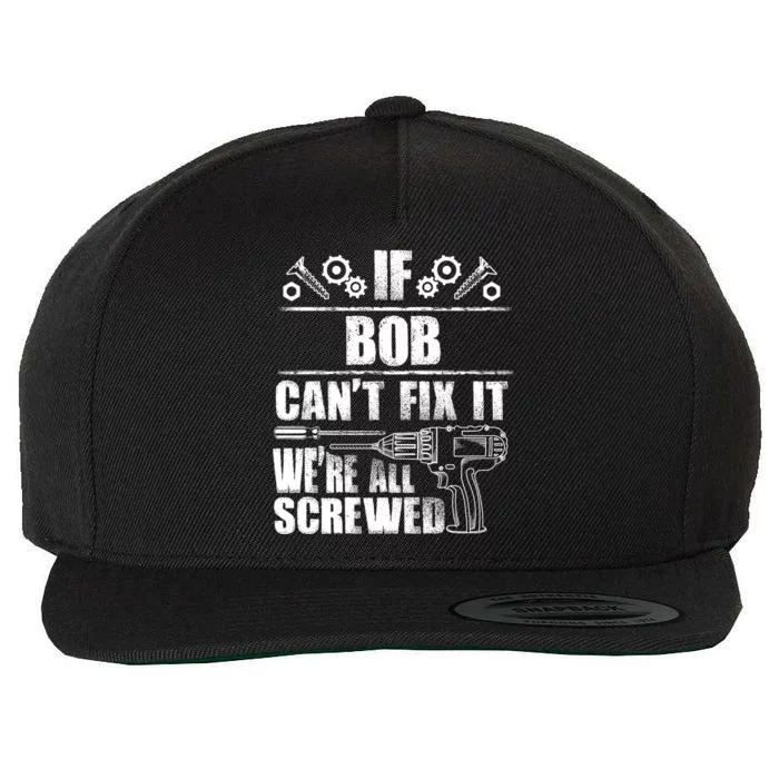 Bob Gift Name Fix It Funny Birthday Personalized Dad Idea Wool Snapback Cap