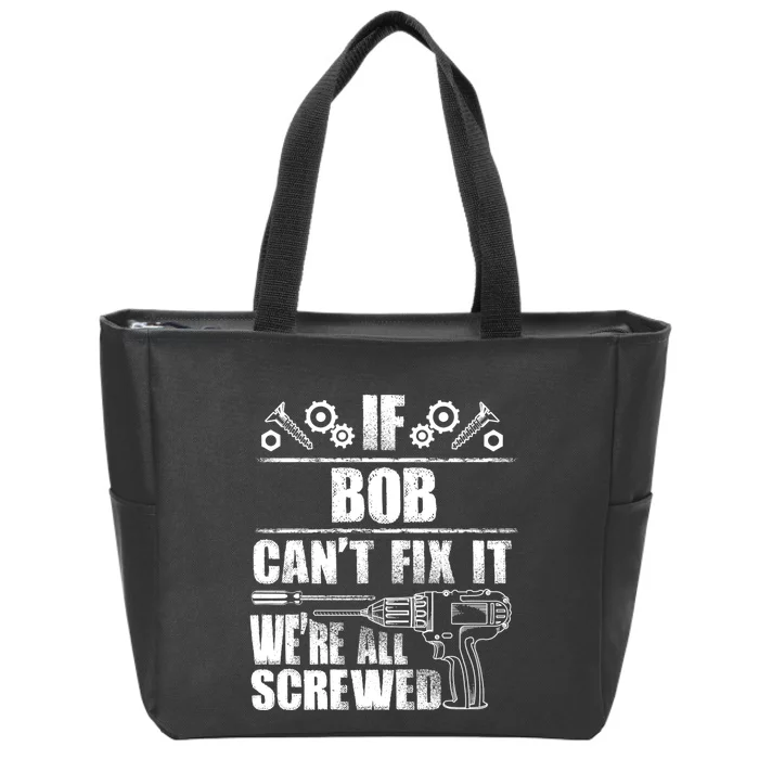 Bob Gift Name Fix It Funny Birthday Personalized Dad Idea Zip Tote Bag