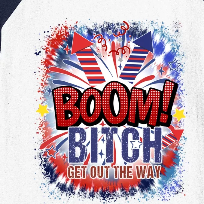 Bitch Get Out The Way Boom Firework 4th Of July Gift Baseball Sleeve Shirt