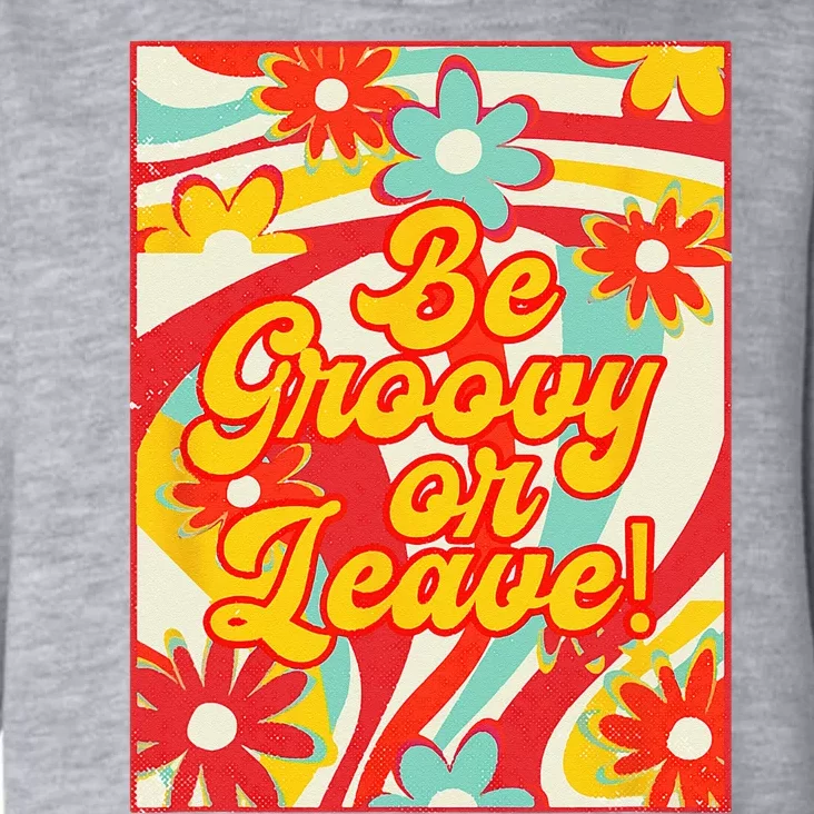 Be Groovy Or Leave Hippy Hippie Soul Retro Style 70s Summer Toddler Hoodie