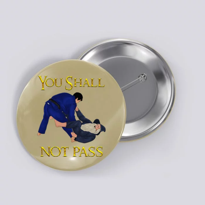 Bjj Guard Passing You Shall Not Pass Brazilian Jiu Jitsu Button