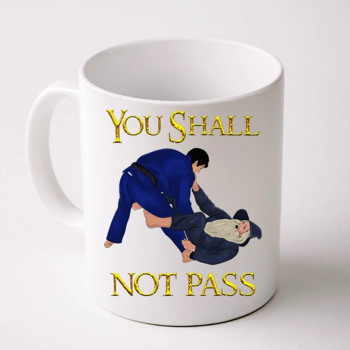 Bjj Guard Passing You Shall Not Pass Brazilian Jiu Jitsu Front & Back Coffee Mug