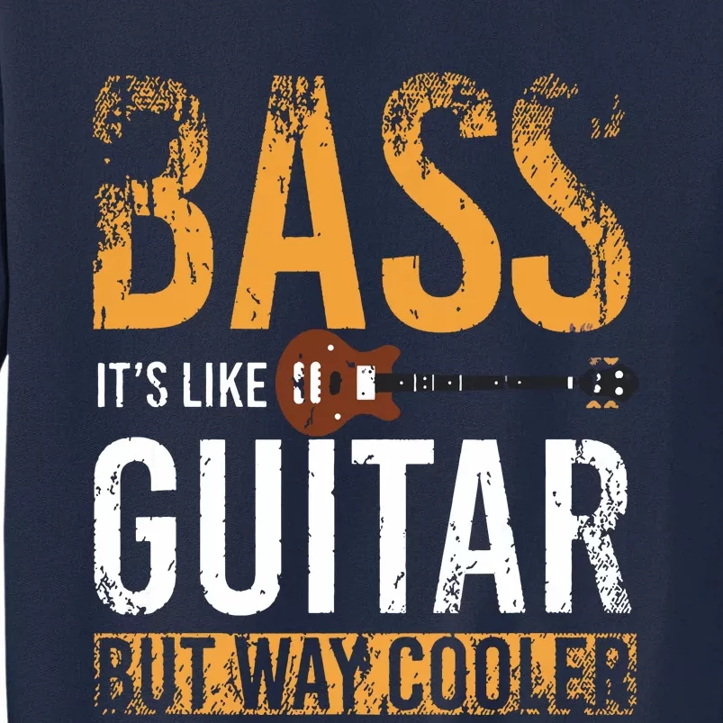 Bass Guitar Player Bassist Gift Bass Guitar Tall Sweatshirt