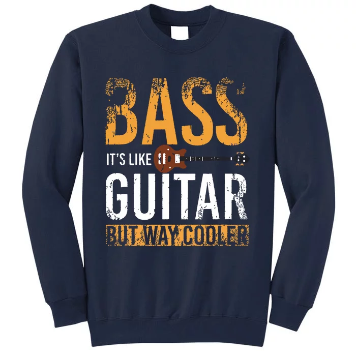 Bass Guitar Player Bassist Gift Bass Guitar Tall Sweatshirt